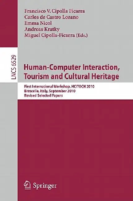 Human-Computer Interaction, Tourism and Cultural Heritage (English, Francisco Cipolla Ficarra | Carlos De Castro Lozano | Emma Nicol)