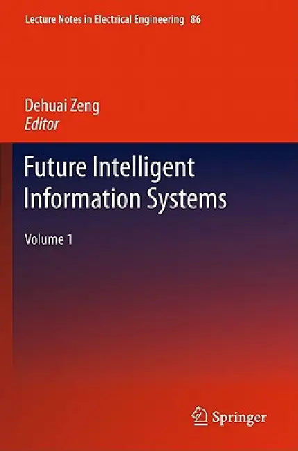 Future Intelligent Information Systems, Volume 1 (English, Dehuai Zheng)