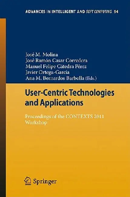 User-Centric Technologies and Applications (English, José Manuel Molina López | José Ramón Casar Corredera | Manuel Felipe Cátedra Pérez)