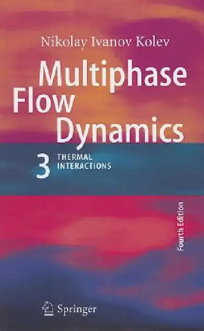Multiphase Flow Dynamics 3 (English, Nikolay Ivanov Kolev)
