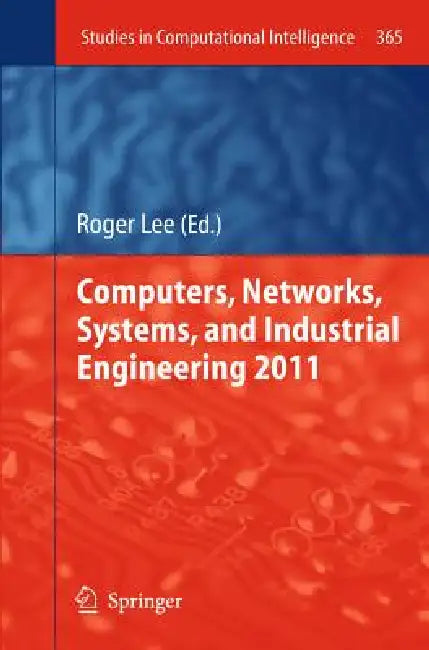 Computers, Networks, Systems, and Industrial Engineering 2011 (English, Roger Lee)