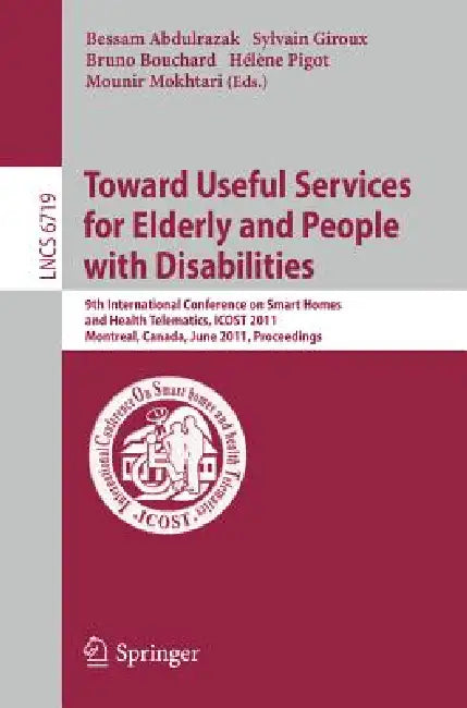 Towards Useful Services for Elderly and People with Disabilities (English, Bessam Abdulrazak | Sylvain Giroux | Bruno Bouchard)
