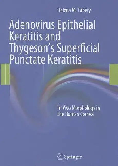Adenovirus Epithelial Keratitis and Thygeson's Superficial Punctate Keratitis (English, Helena M. Tabery)