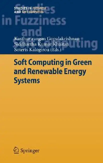 Soft Computing in Green and Renewable Energy Systems (English, Kasthurirangan Gopalakrishnan | Siddhartha Kumar Khaitan | Soteris Kalogirou)