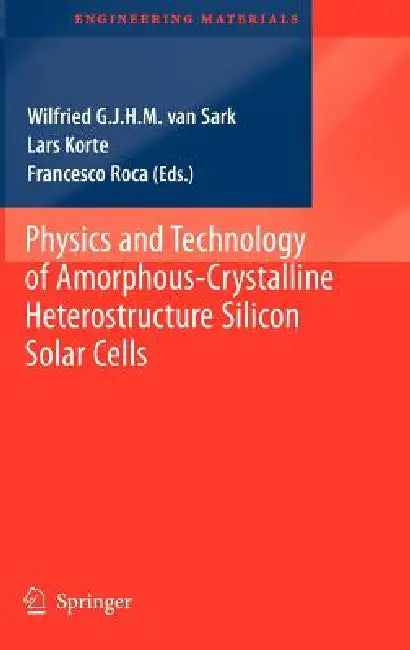 Physics and Technology of Amorphous-Crystalline Heterostructure Silicon Solar Cells (English, Wilfried G. J. H. M. Van Sark | Lars Korte | Francesco Roca)