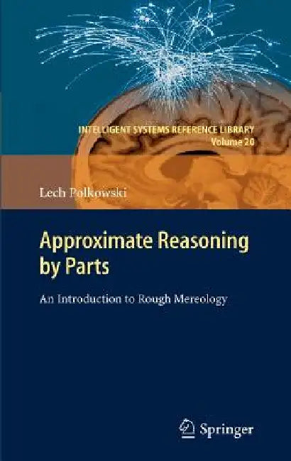 Approximate Reasoning by Parts (English, Lech Polkowski)