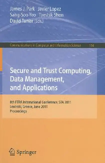 Secure and Trust Computing, Data Management, and Applications (English, Park | Javier Lopez | Sang-Soo Yeo)