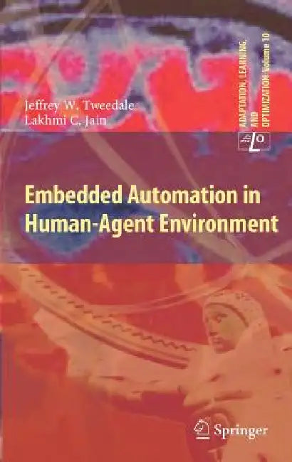 Embedded Automation in Human-Agent Environment (English, Jeff Tweedale | Lakhmi C. Jain)