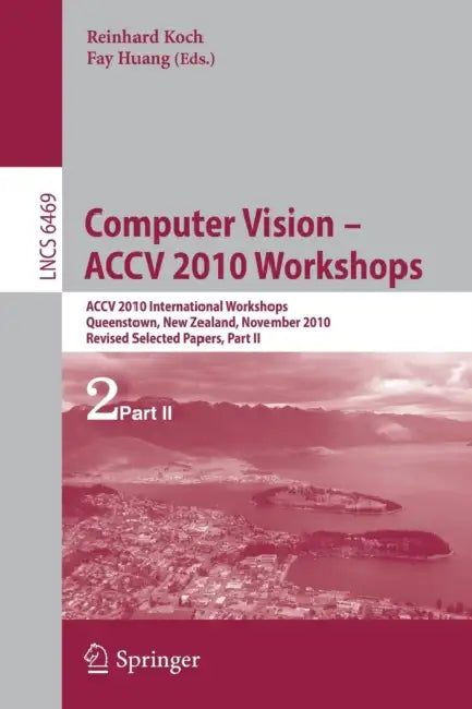 Computer Vision -- ACCV 2010 Workshops (English, Reinhard Koch | Fay Huang)