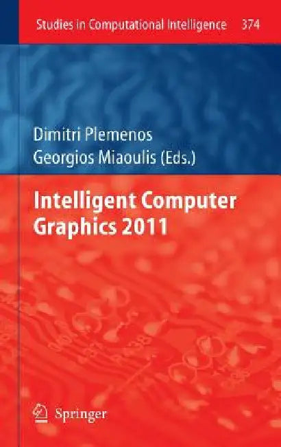 Intelligent Computer Graphics 2011 (English, Dimitri Plemenos | Georgios Miaoulis)