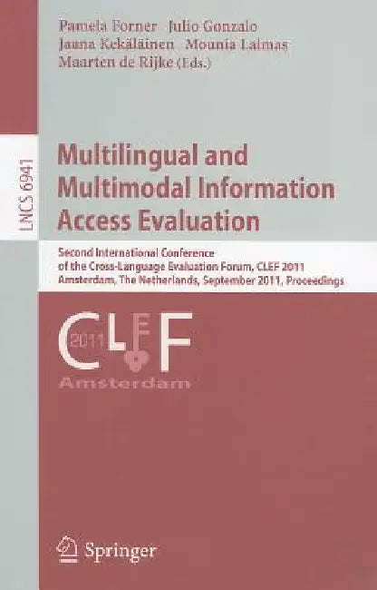 Multilingual and Multimodal Information Access Evaluation (English, Pamela Forner | Julio Gonzalo | Jaama Kekäläinen)