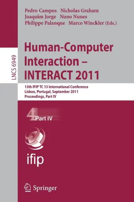 Human-Computer Interaction - INTERACT 2011, Part 4 (English, Pedro Campos | Nicholas Graham | Joaquim Jorge)