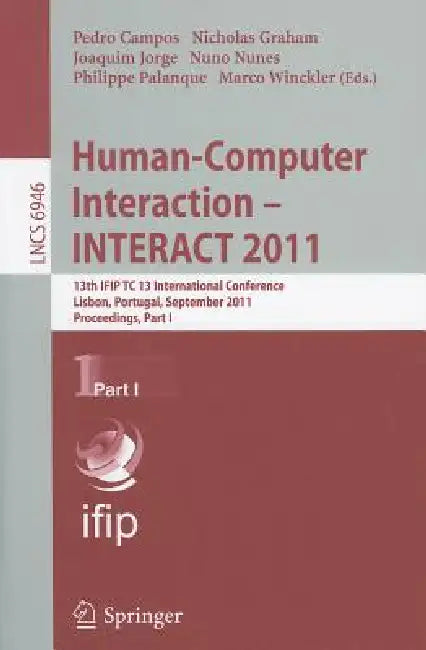 Human-Computer Interaction - INTERACT 2011, Part 1 (English, Pedro Campos | Nicholas Graham | Joaquim Jorge)