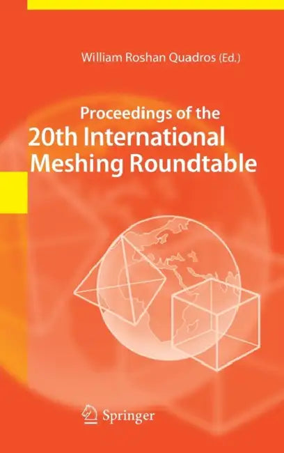 Proceedings of the 20th International Meshing Roundtable (English, William Roshan Quadros)