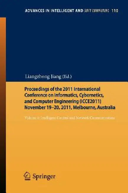 Proceedings of the 2011 International Conference on Informatics, Cybernetics, and Computer Engineeri (English, Liangzhong Jiang)
