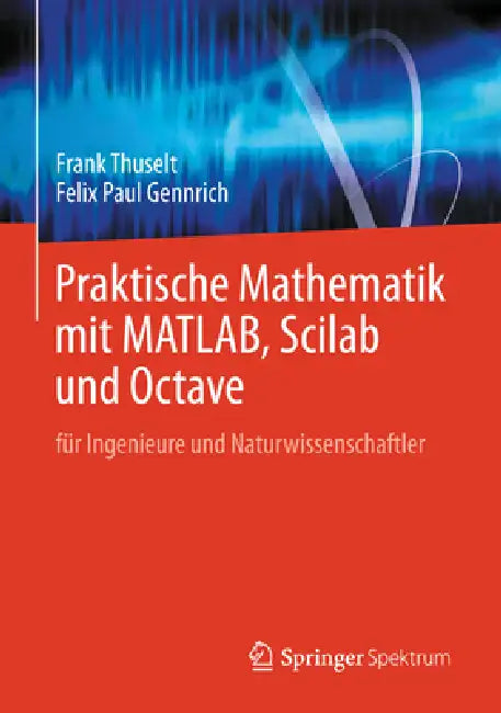 Praktische Mathematik Mit Matlab, Scilab Und Octave (English, Frank Thuselt | Felix Paul Gennrich)