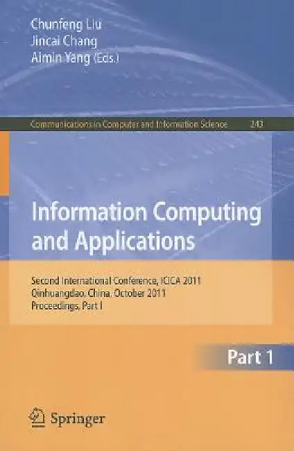 Information Computing and Applications (English, Chunfeng Liu | Jincai Chang | Aimin Yang)