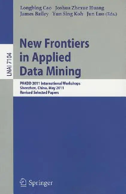 New Frontiers in Applied Data Mining (English, Longbing Cao | Joshua Zhexue Huang | James Bailey)