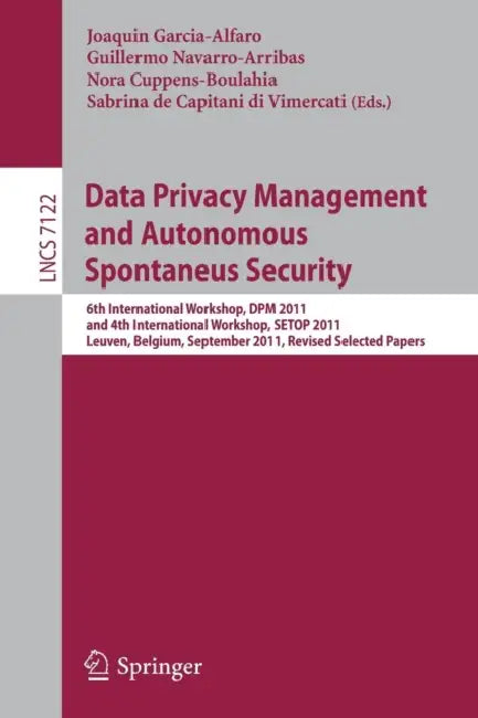 Data Privacy Management and Autonomous Spontaneus Security (English, Joaquin Garcia-Alfaro | Guillermo Navarro-Arribas | Nora Cuppens-Boulahia)