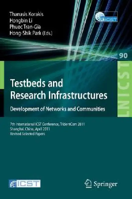 Testbeds and Research Infrastructure (English, Thanasis Korakis | Hongbin Li | Phuoc Tran-Gia)