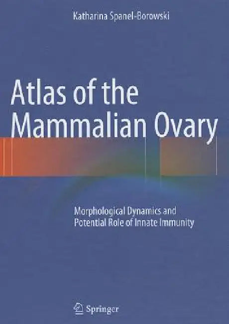 Atlas of the Mammalian Ovary (English, Katharina Spanel-Borowski)