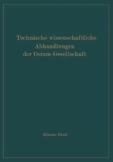 Technisch-Wissenschaftliche Abhandlungen Der Osram-Gesellschaft (English, Arved Lompe)