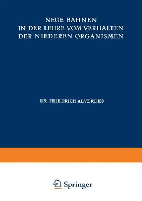 Neue Bahnen in Der Lehre Vom Verhalten Der Niederen Organismen (English, Friedrich Alverdes | Max Planck)