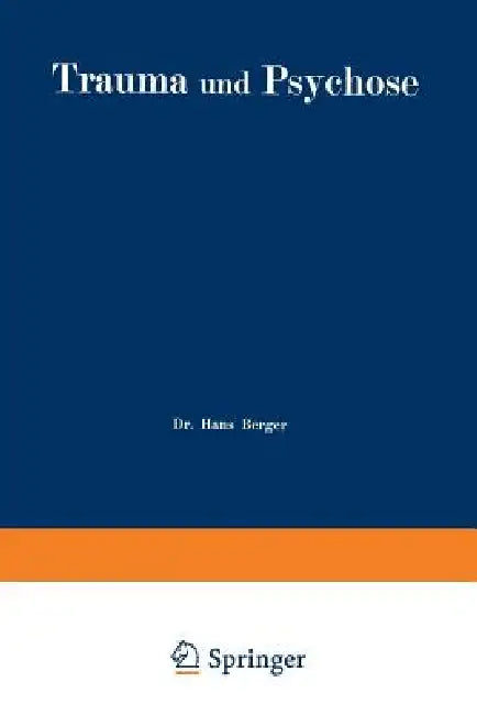 Trauma Und Psychose Mit Besonderer Berücksichtigung Der Unfallbegutachtung (English, Hans Berger)