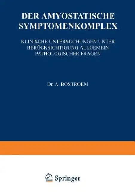 Der Amyostatische Symptomenkomplex (English, A. Bostroem)