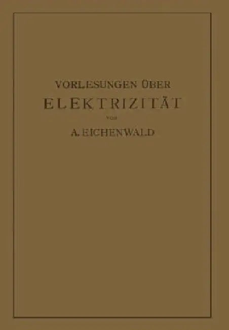 Vorlesungen Über Elektrizität (English, A. Eichenwald)