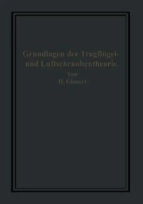 Die Grundlagen Der Tragflügel- Und Luftschraubentheorie (English, H. Glauert | H. Holl | Hans Bansen)