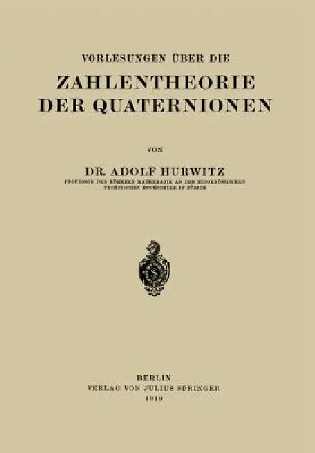 Vorlesungen Über Die Zahlentheorie Der Quaternionen (English, Adolf Hurwitz)