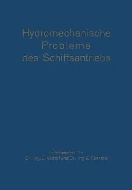 Hydromechanische Probleme Des Schiffsantriebs (English, G. Kempf | E. Foerster)