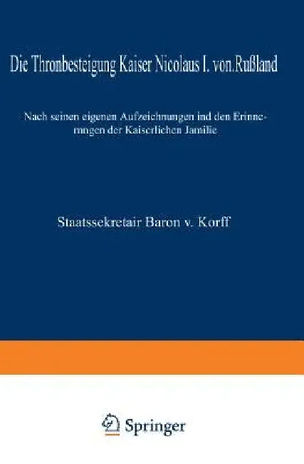 Die Thronbesteigung Kaiser Nicolaus I. Von Rußland Im Jahre 1825 (English, M. Von Korff)
