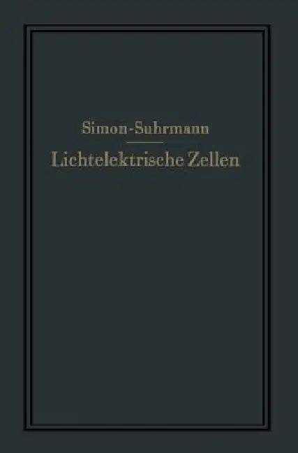 Lichtelektrische Zellen Und Ihre Anwendung (English, Helmut Simon | Rudolf Suhrmann)