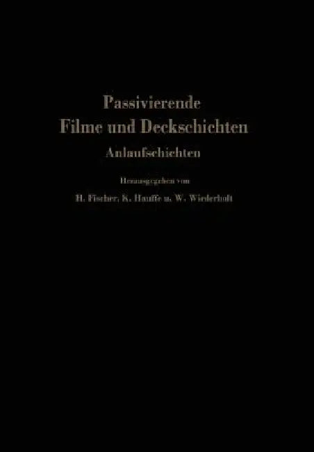 Passivierende Filme Und Deckschichten (English, Hellmuth Fischer | K. Hauffe | W. Wiederholt)