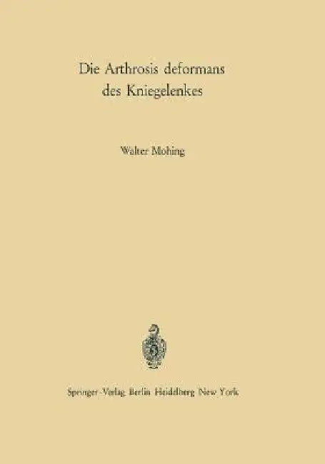 Die Arthrosis Deformans Des Kniegelenkes (English, Walter Mohing | K. Idelberger)