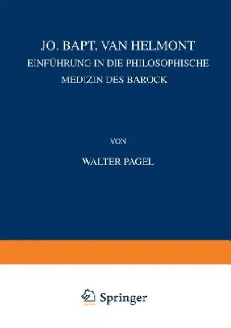 Jo. Bapt. Van Helmont (English, Walter Pagel)