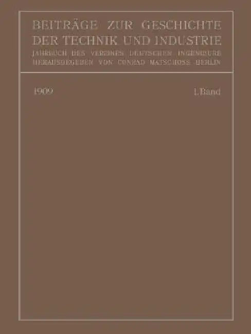 Beiträge Zur Geschichte Der Technik Und Industrie (English, Conrad Matschoss)