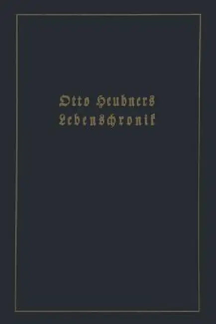 Otto Heubners Lebenschronik (English, Otto Heubner | Wolfgang Heubner)