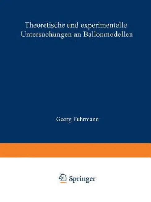 Theoretische Und Experimentelle Untersuchungen an Ballonmodellen (English, Georg Fuhrmann)
