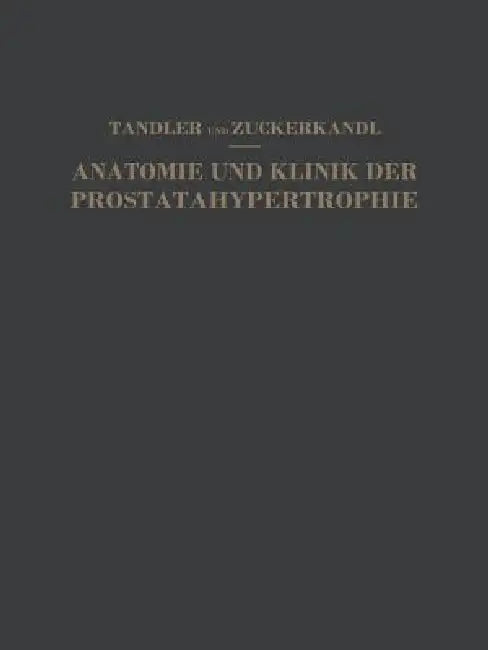 Studien Zur Anatomie Und Klinik Der Prostatahypertrophie (English, Julius Tandler | Otto Zuckerkandl)