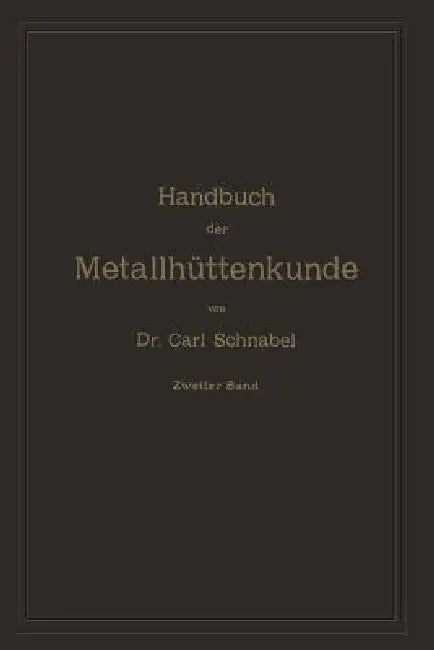 Handbuch Der Metallhüttenkunde (English, Carl Schnabel)