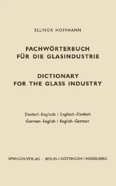Dictionary for the Glass Industry / Fachwörterbuch Für Die Glasindustrie (English, Ellinor Hoffmann)
