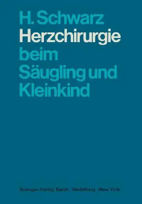 Herzchirurgie Beim Säugling Und Kleinkind (English, H. Schwarz | A. Senning)