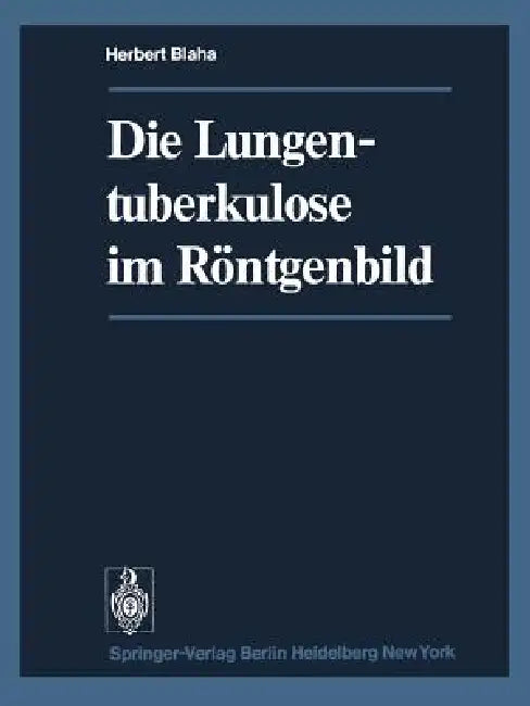 Die Lungentuberkulose Im Röntgenbild (English, H. Blaha)