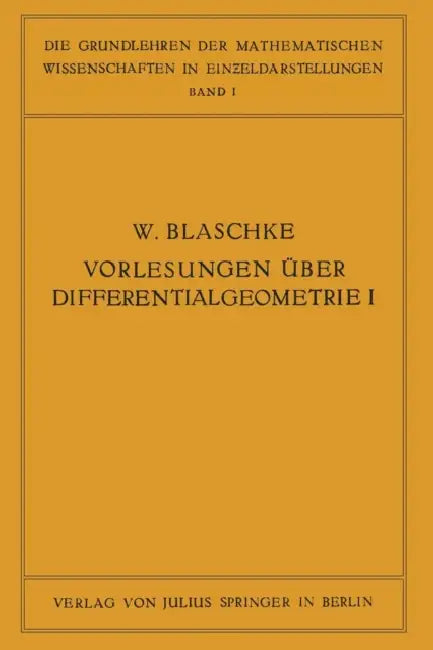 Vorlesungen Über Differentialgeometrie Und Geometrische Grundlagen Von Einsteins Relativitätstheorie (English, W. Blaschke)