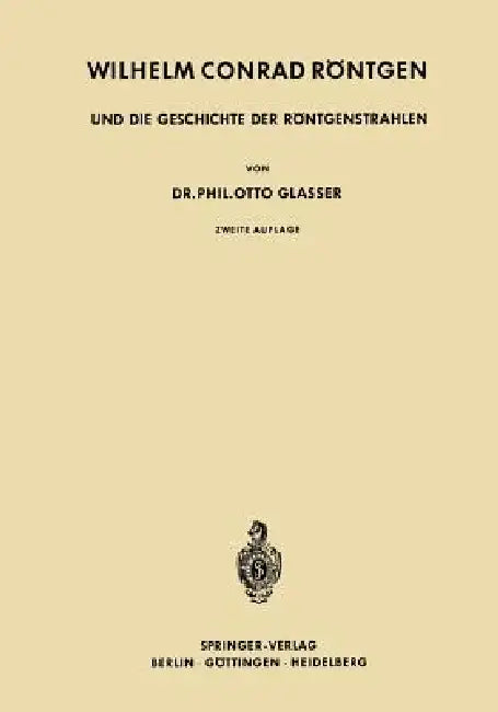 Wilhelm Conrad Röntgen Und Die Geschichte Der Röntgenstrahlen (English, Otto Glasser)