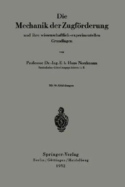 Die Mechanik Der Zugförderung Und Ihre Wissenschaftlich-Experimentellen Grundlagen (English, Hans Normann)