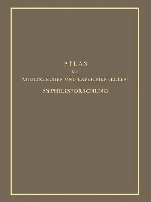Atlas Der Ätiologischen Und Experimentellen Syphilisforschung (English, Erich Hoffmann)